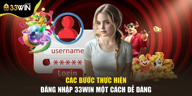 Các bước thực hiện đăng nhập 33win một cách dễ dàng