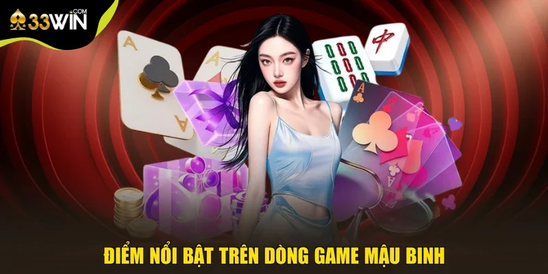 Điểm nổi bật trên dòng game mậu binh