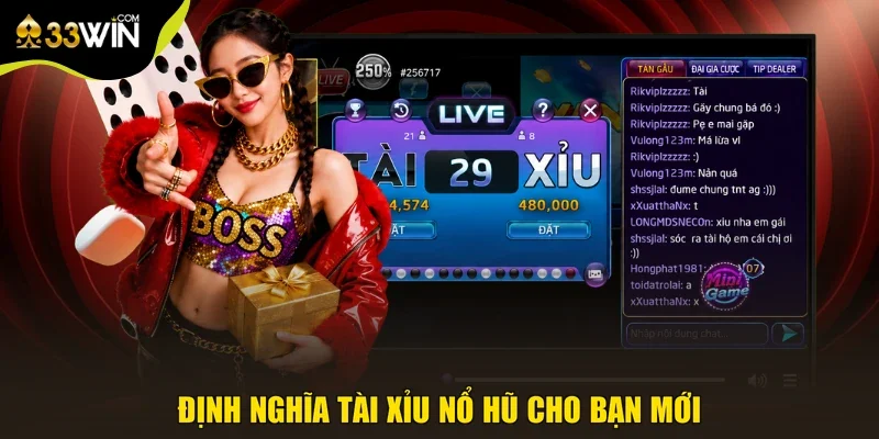 Định nghĩa Tài Xỉu nổ hũ cho bạn mới