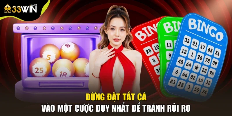 Đừng đặt tất cả vào một cược duy nhất để tránh rủi ro