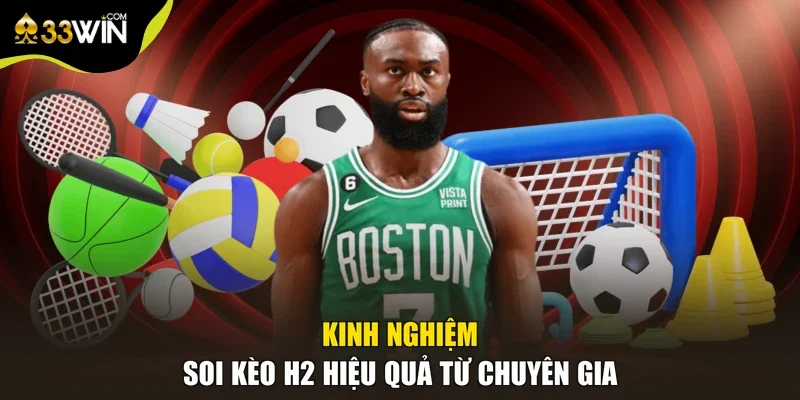 Kinh nghiệm soi kèo H2 hiệu quả từ chuyên gia