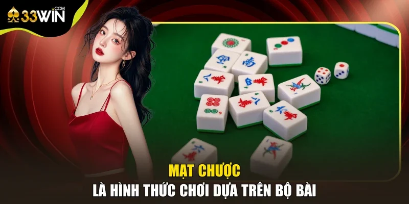 Mạt chược là hình thức chơi dựa trên bộ bài