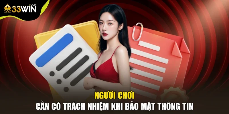 Người chơi cần có trách nhiệm khi bảo mật thông tin