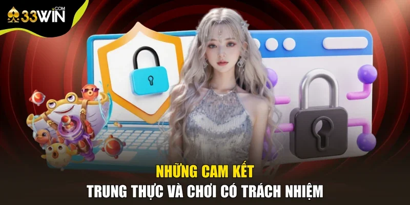 Những cam kết trung thực và chơi có trách nhiệm