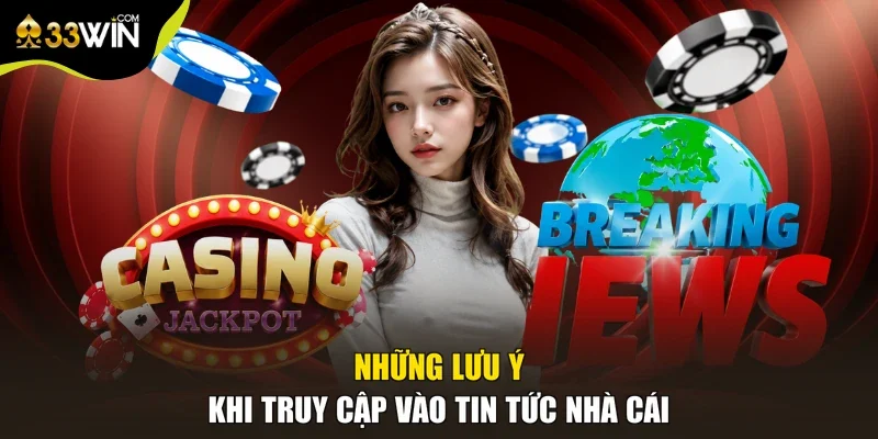 Những lưu ý khi truy cập vào tin tức nhà cái