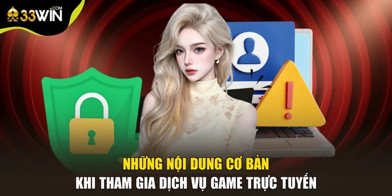 Những nội dung cơ bản khi tham gia dịch vụ game trực tuyến