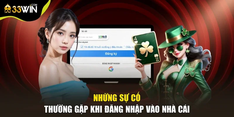 Những sự cố thường gặp khi đăng nhập vào nhà cái