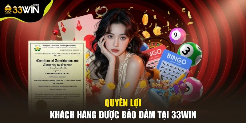 Quyền lợi khách hàng được bảo đảm tại 33win