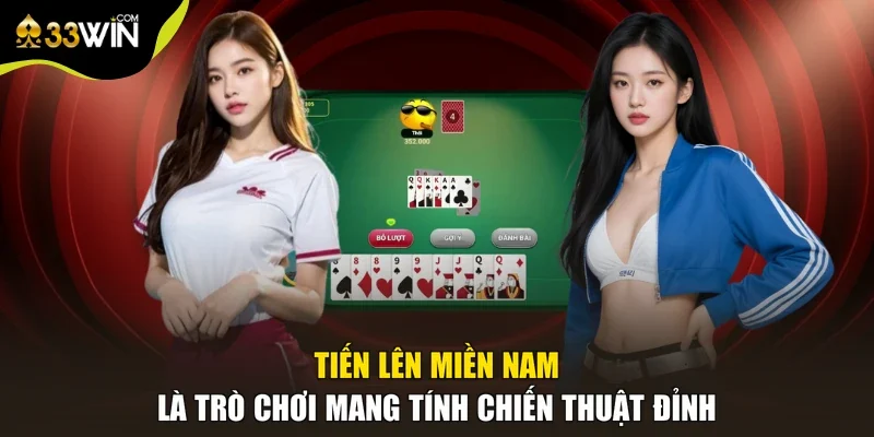 Tiến lên miền Nam là trò chơi mang tính chiến thuật đỉnh