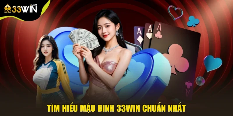 Tìm hiểu mậu binh 33win chuẩn nhất