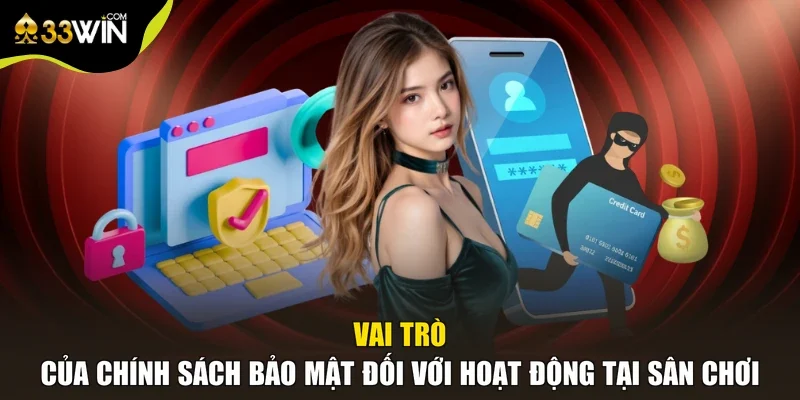 Vai trò của chính sách bảo mật đối với hoạt động tại sân chơi